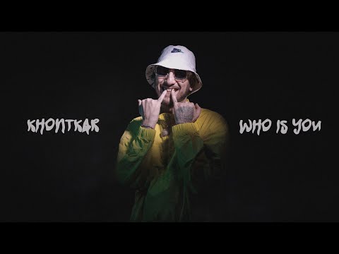 Khontkar - WHO IS YOU (Music Video)