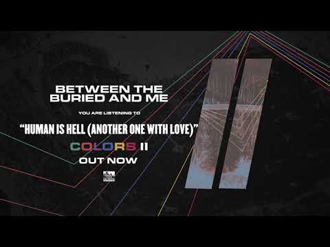 BETWEEN THE BURIED AND ME - Human Is Hell (Another One With Love)
