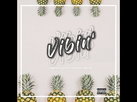 Uncle Ticky - Vibin&#039; (feat. Kappa Smash) [Official Audio]