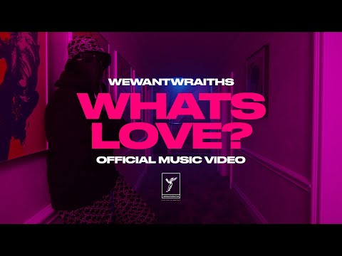 wewantwraiths - What&#039;s Love (Official Video)