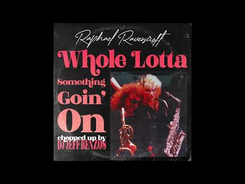 Raphael Ravenscroft - Whole Lotta Something Goin&#039; On (Chopped Up)