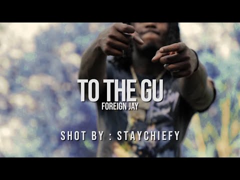 Foreign Jay - To The Gu (Official Music Video)