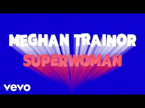 Meghan Trainor - Superwoman (Official Lyric Video)